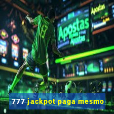 777 jackpot paga mesmo